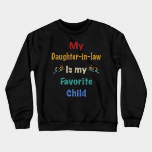 My daughter In law is my favorite child Crewneck Sweatshirt